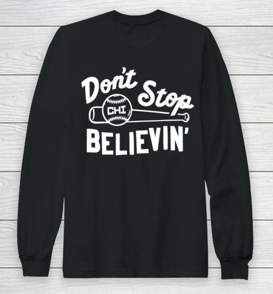 Don’t Stop Believing Chicago Cubs Baseball Long Sleeve T-Shirt