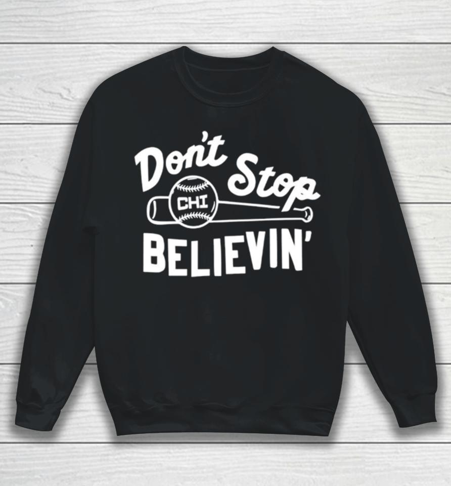 Don’t Stop Believing Chicago Cubs Baseball Sweatshirt