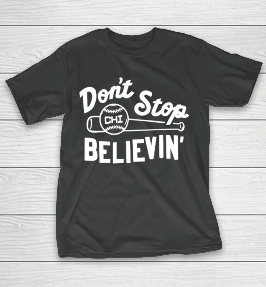 Don’t Stop Believing Chicago Cubs Baseball T-Shirt