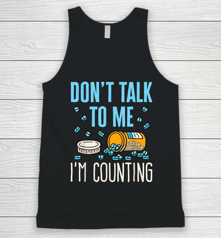 Don't Talk To Me I'm Counting Pills Pharmacy Technician Unisex Tank Top