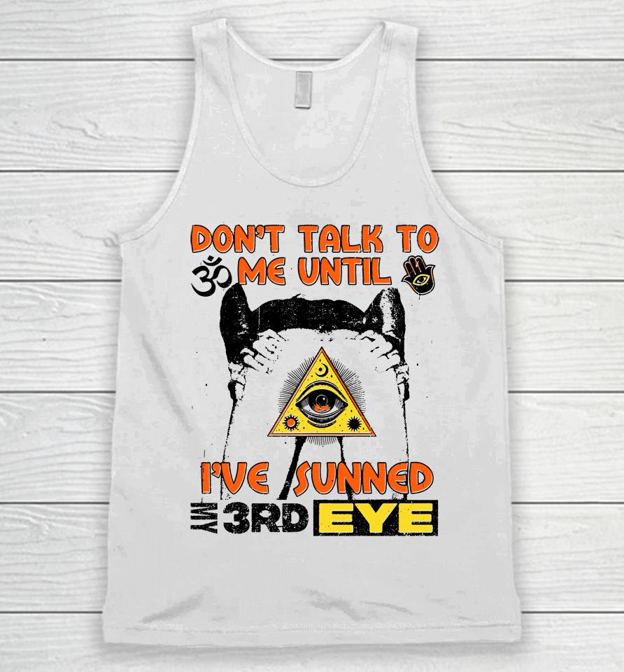 Don't Talk To Me Until I've Sunned My Third Eye Unisex Tank Top