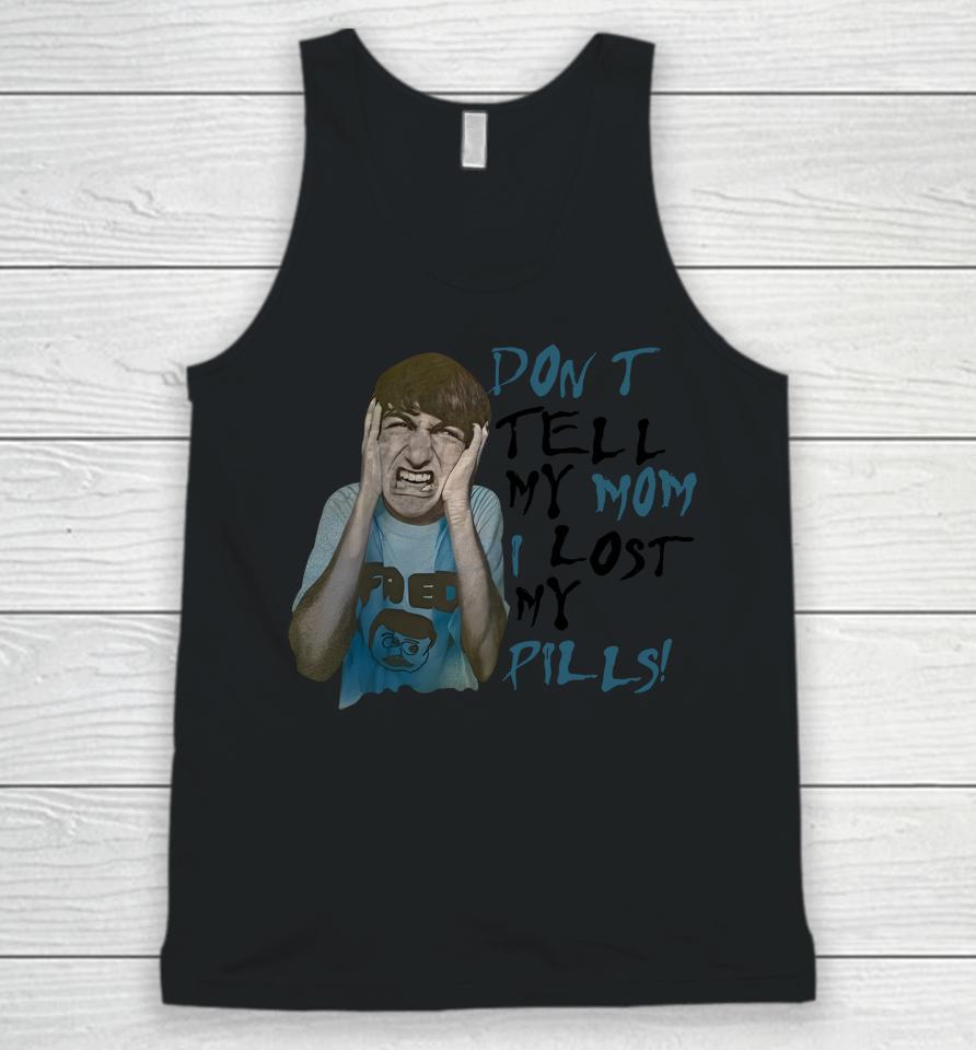 Don't Tell My Mom I Lost My Pills Unisex Tank Top