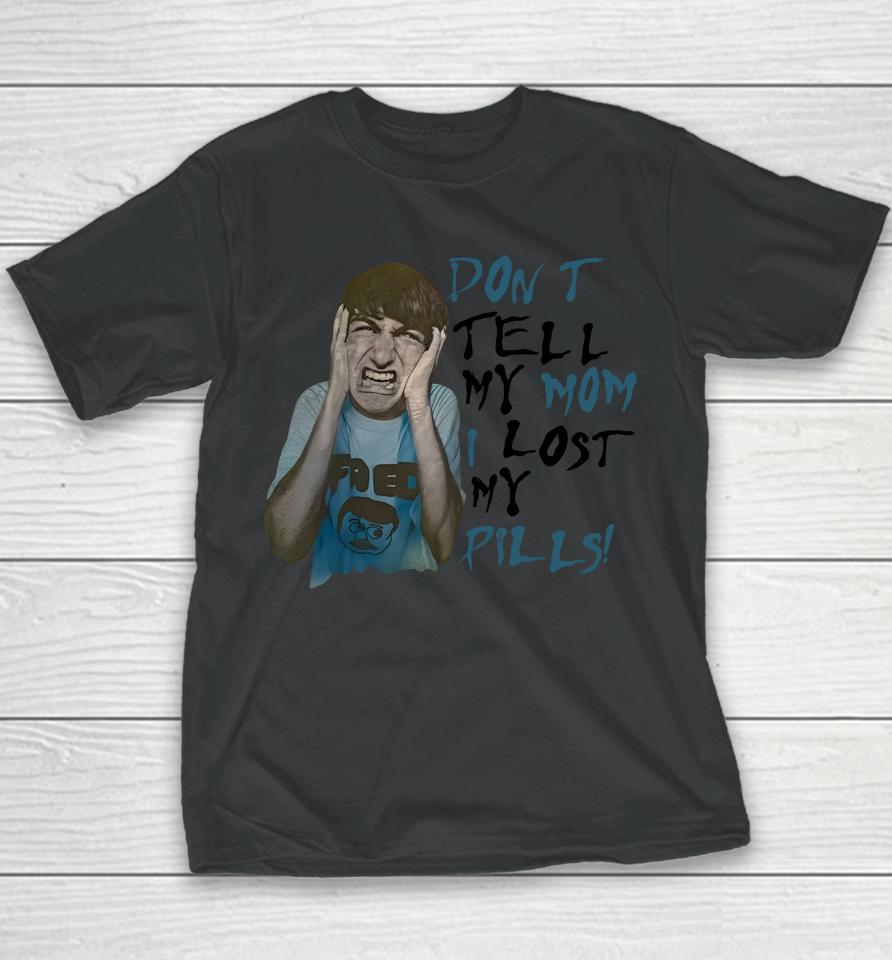 Don't Tell My Mom I Lost My Pills Youth T-Shirt