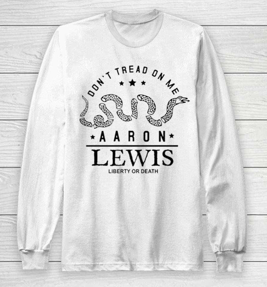 Don’t Tread On Me Aaron Lewis Liberty Or Death Long Sleeve T-Shirt