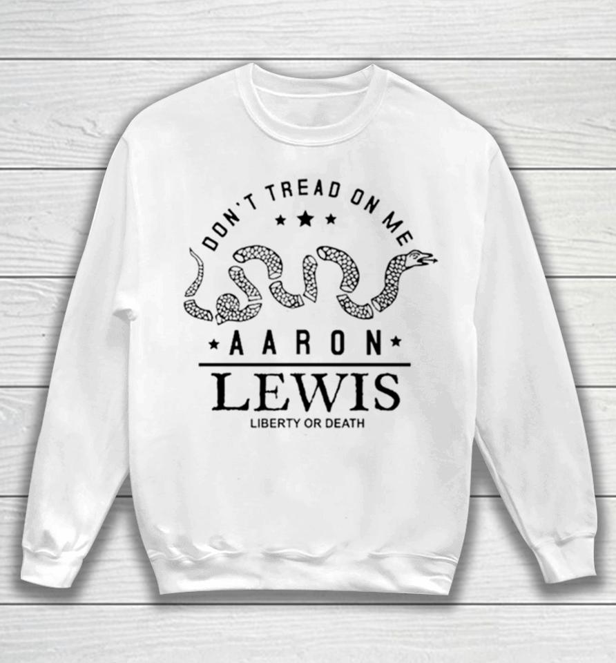 Don’t Tread On Me Aaron Lewis Liberty Or Death Sweatshirt