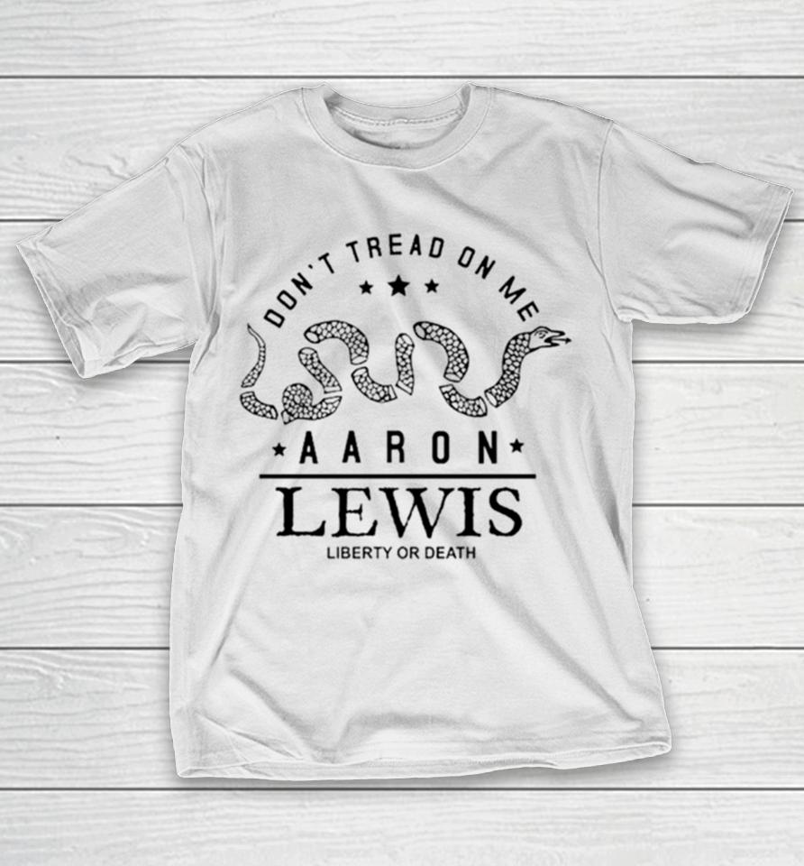 Don’t Tread On Me Aaron Lewis Liberty Or Death T-Shirt
