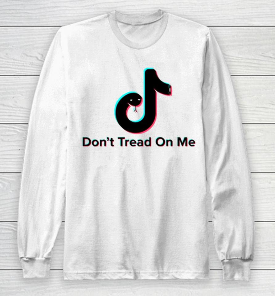 Don’t Tread On Me Tiktok Snake Parody Long Sleeve T-Shirt