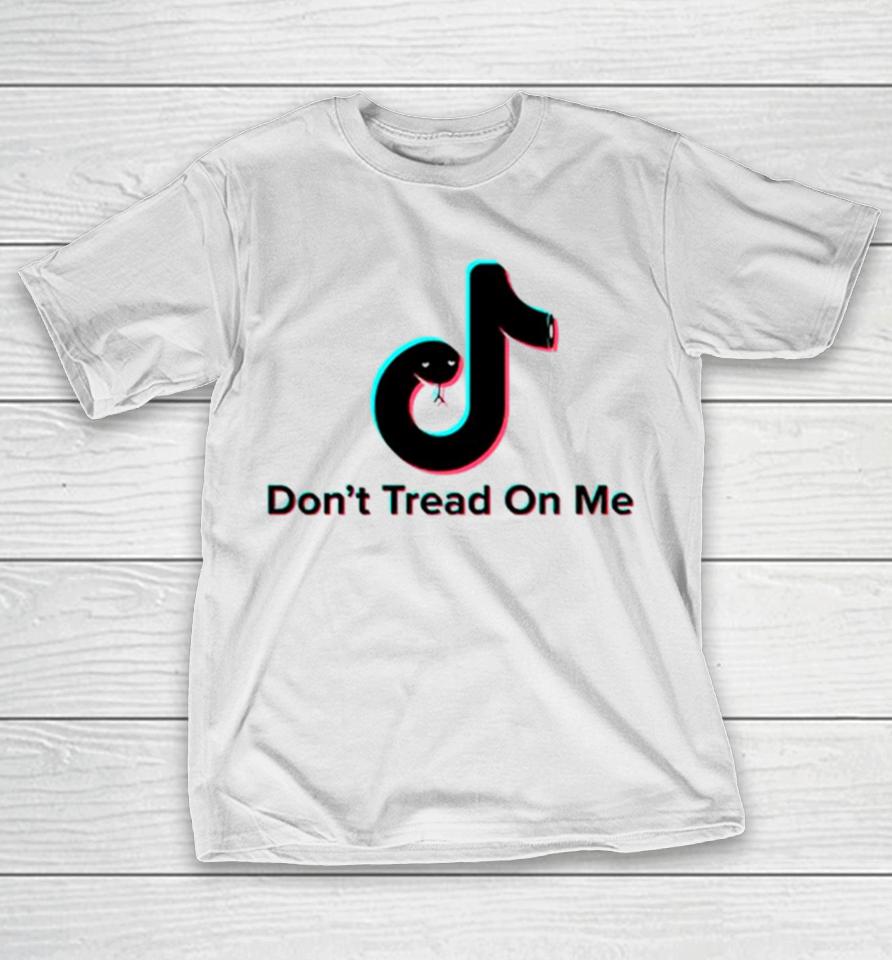 Don’t Tread On Me Tiktok Snake Parody T-Shirt