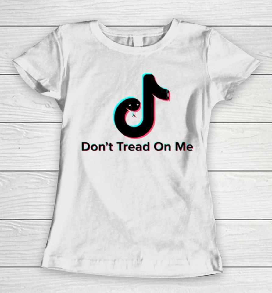 Don’t Tread On Me Tiktok Snake Parody Women T-Shirt