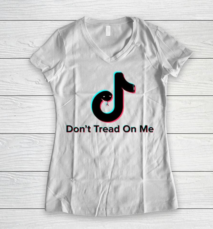 Don’t Tread On Me Tiktok Snake Parody Women V-Neck T-Shirt