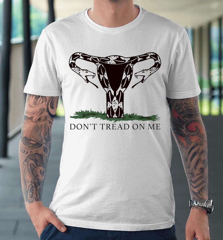 Don’t Tread On Me Uterus Premium T-Shirt