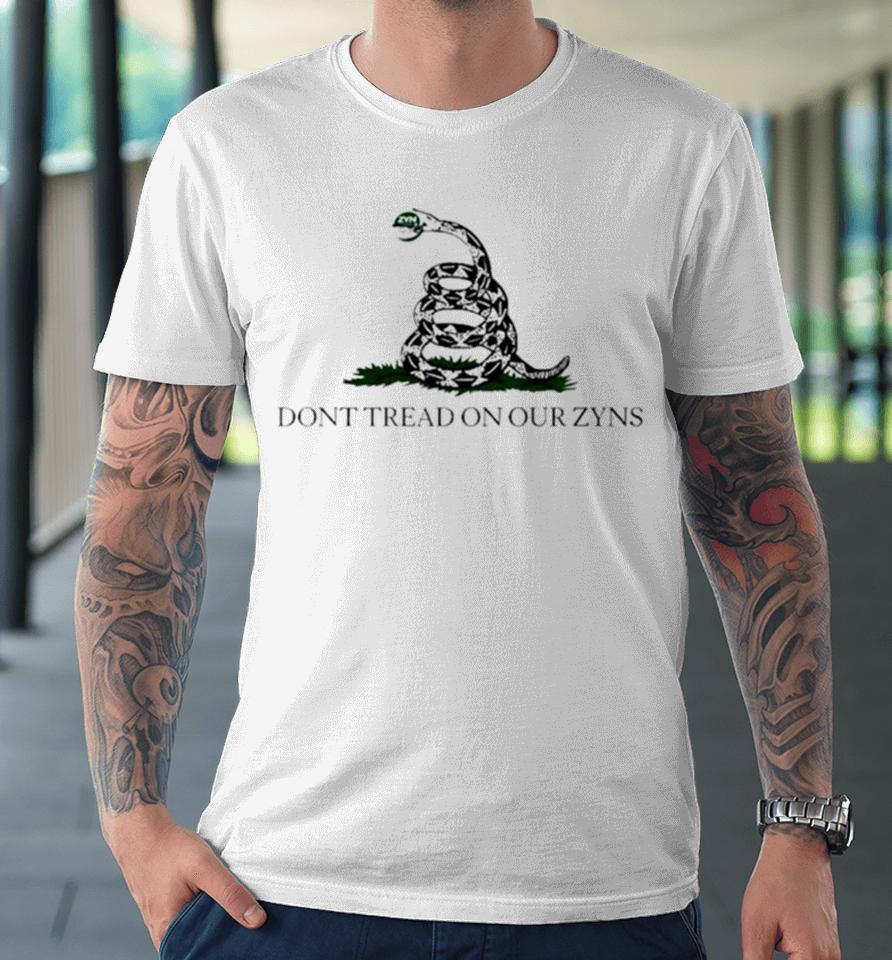 Don’t Tread On Our Zyns Premium T-Shirt
