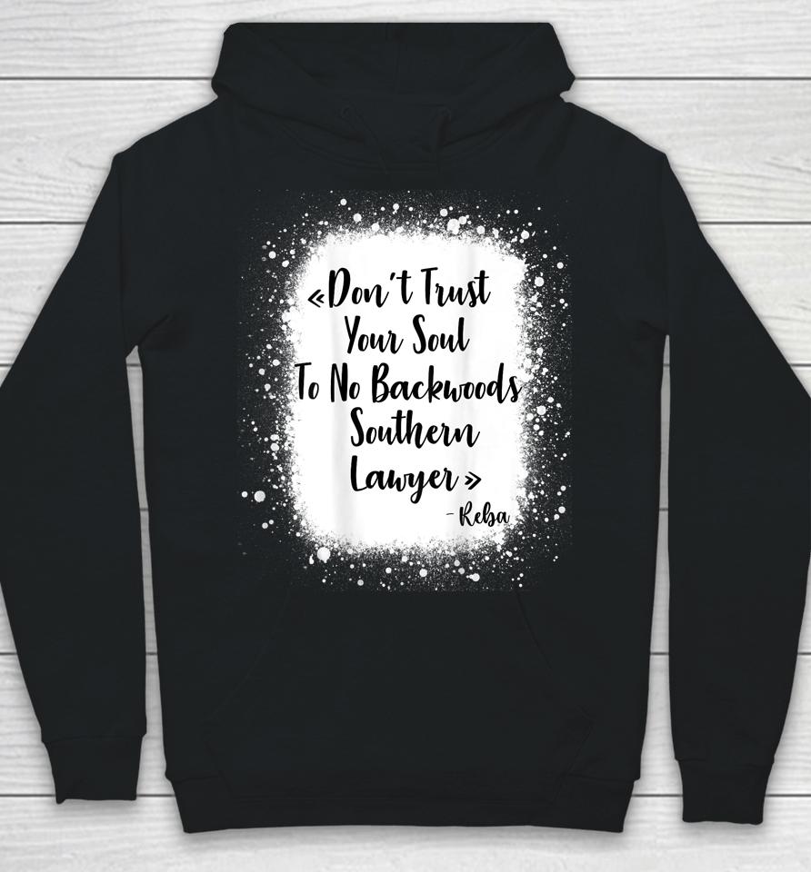 Don't Trust Your Soul To No Backwoods Southern Lawyer - Reba Hoodie