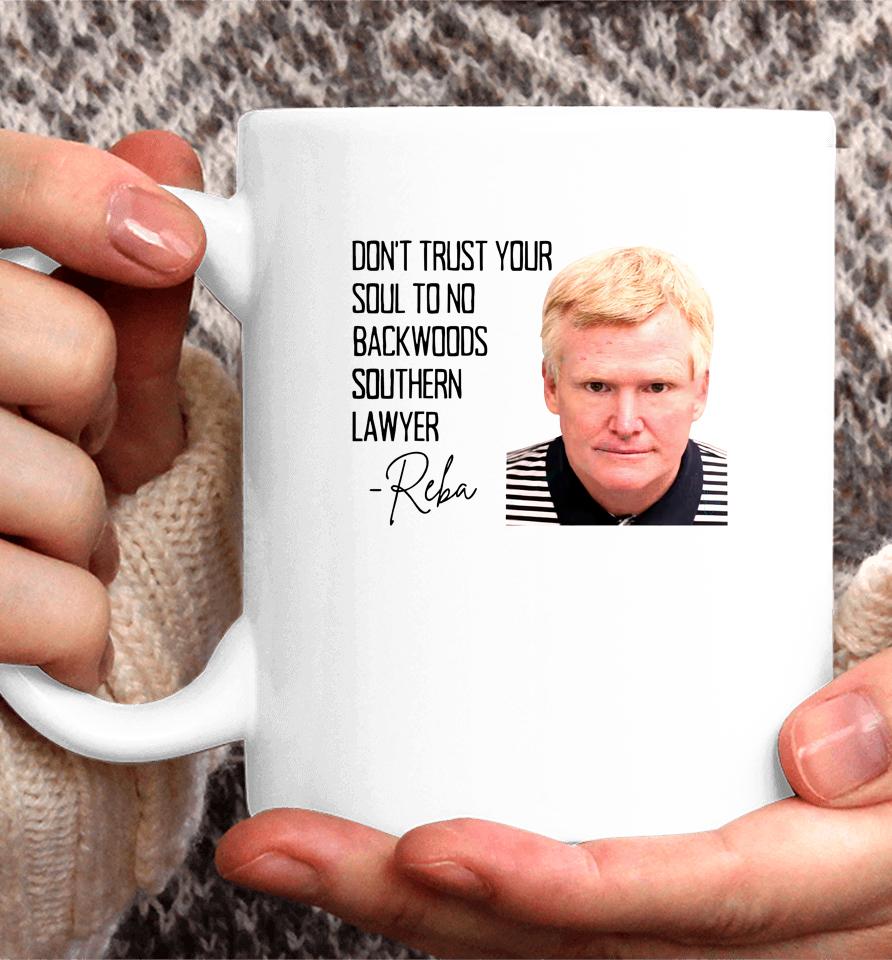 Don't Trust Your Soul To No Backwoods Southern Lawyer Coffee Mug