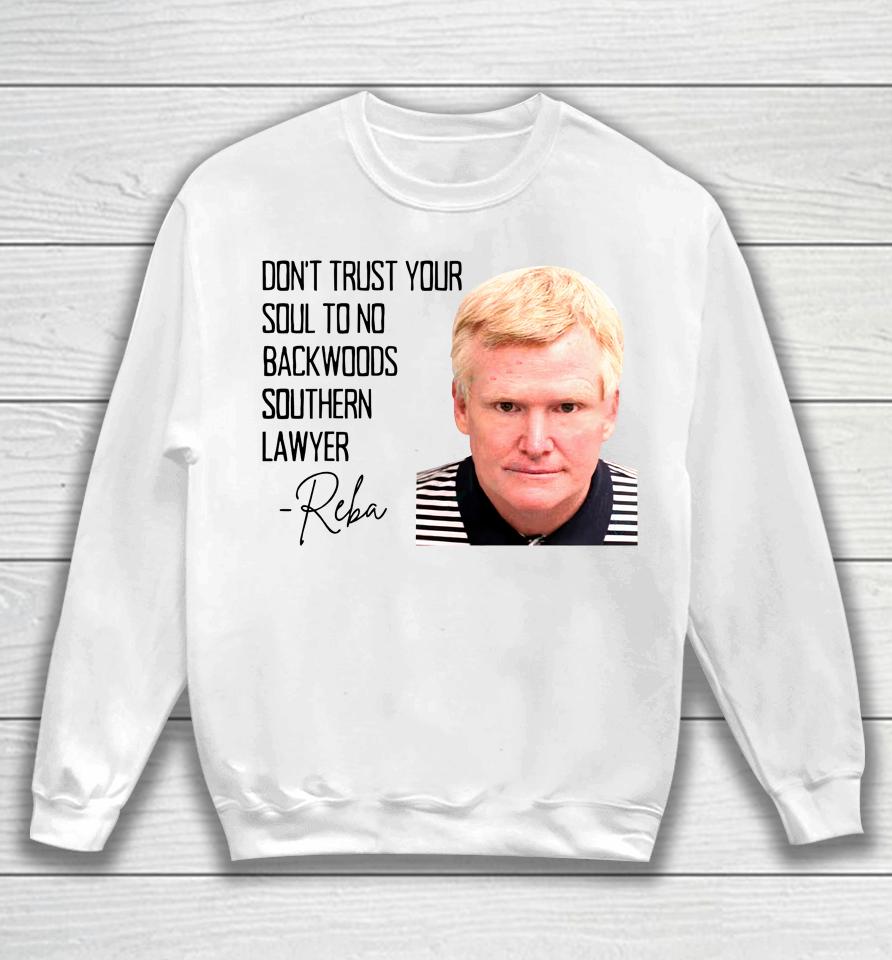 Don't Trust Your Soul To No Backwoods Southern Lawyer Sweatshirt