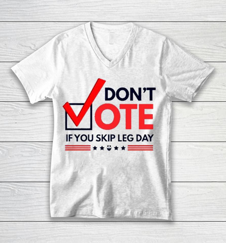 Don’t Vote If You Skip Leg Day Unisex V-Neck T-Shirt