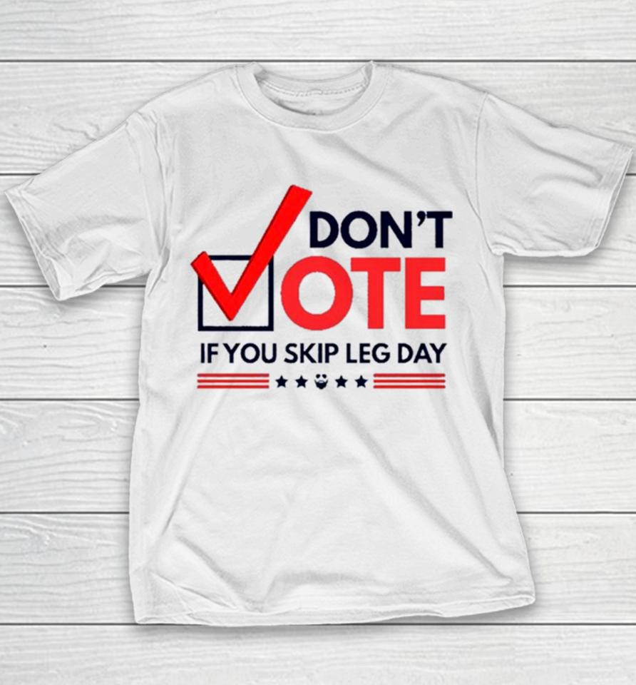 Don’t Vote If You Skip Leg Day Youth T-Shirt