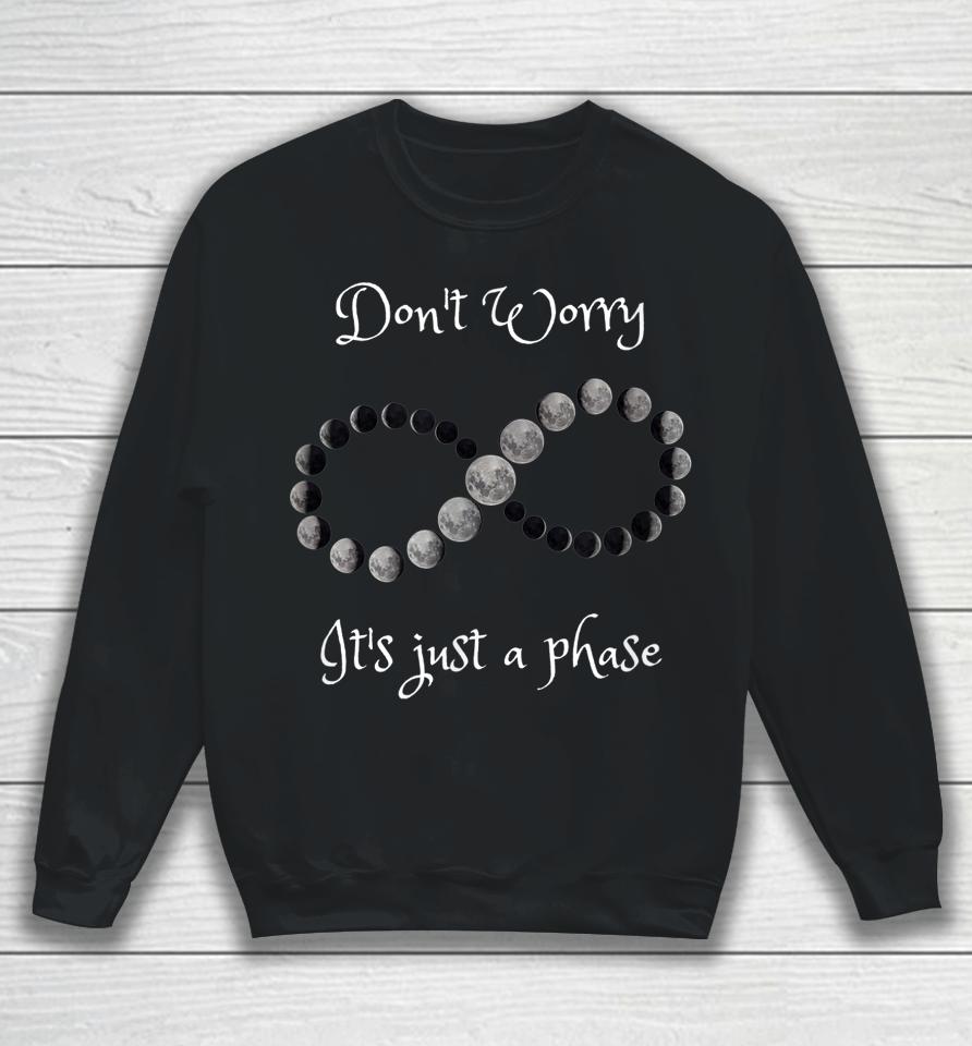 Don't Worry It's Just A Phase Moon Phases Sweatshirt