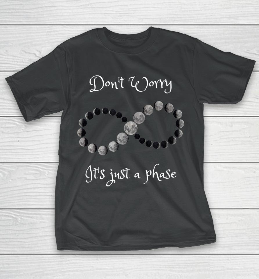 Don't Worry It's Just A Phase Moon Phases T-Shirt