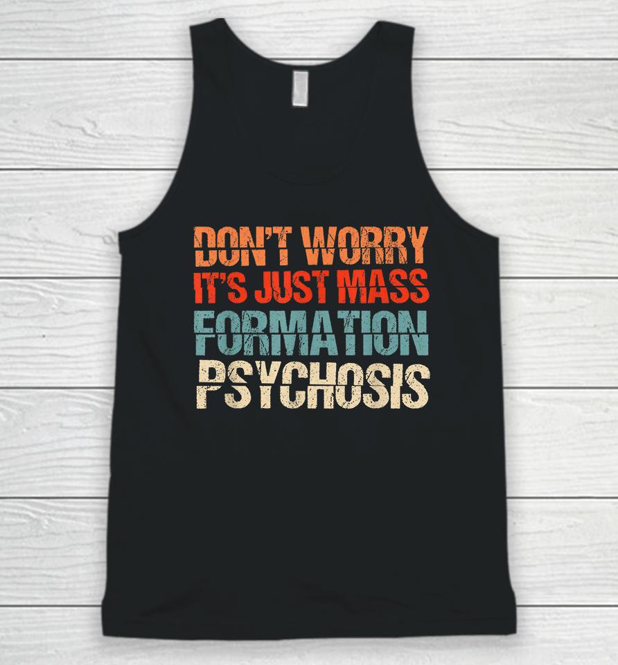 Don't Worry It's Just Mass Formation Psychosis Unisex Tank Top