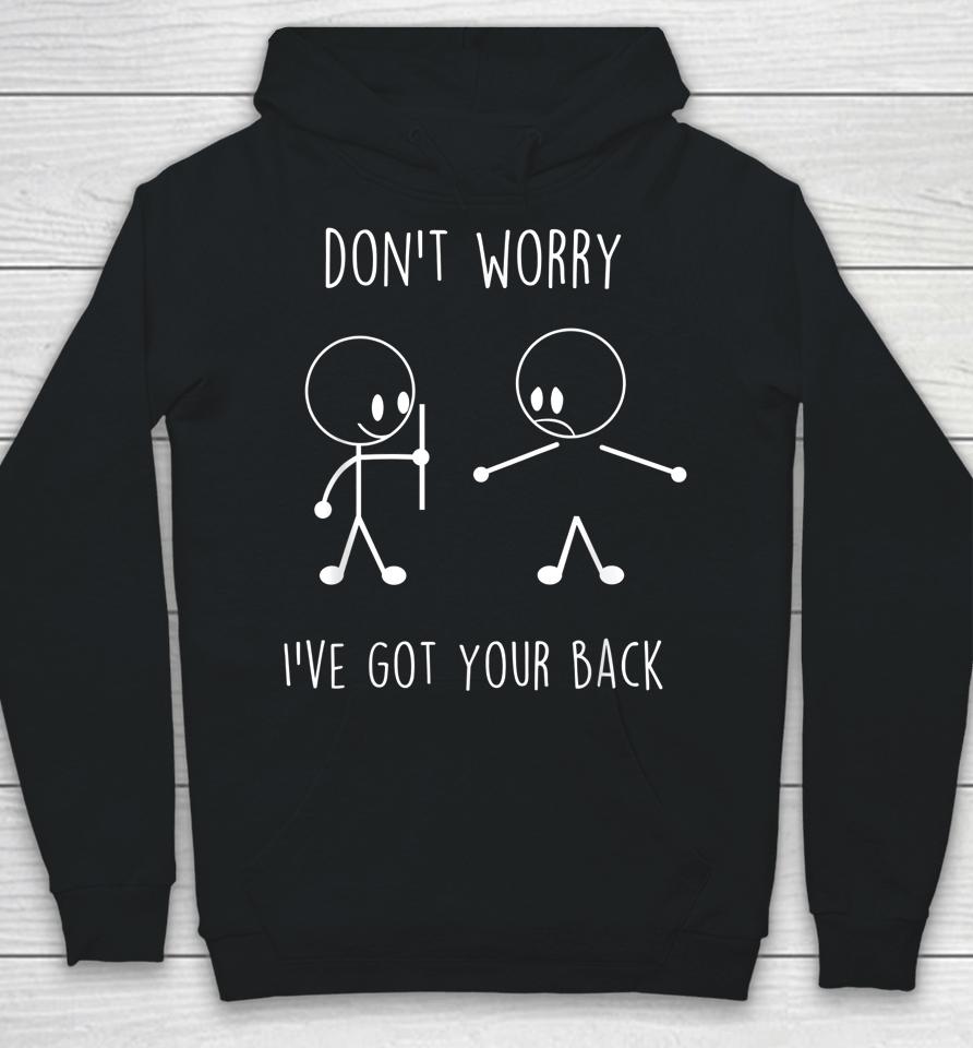 Don't Worry I've Got Your Back Funny Stick Figure Hoodie