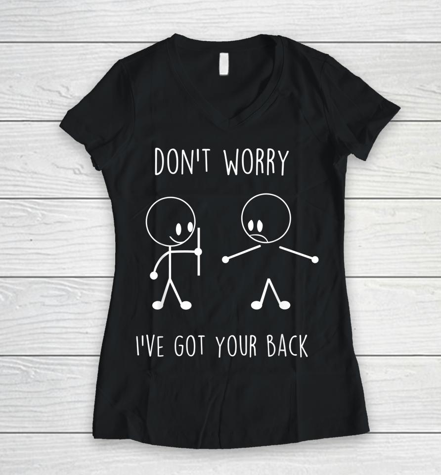 Don't Worry I've Got Your Back Funny Stick Figure Women V-Neck T-Shirt