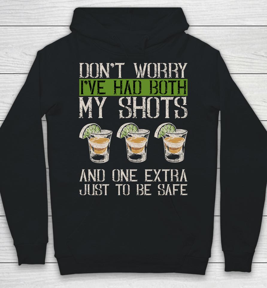 Don't Worry I've Had Both My Shots &Amp; 1 Extra Just To Be Safe Hoodie