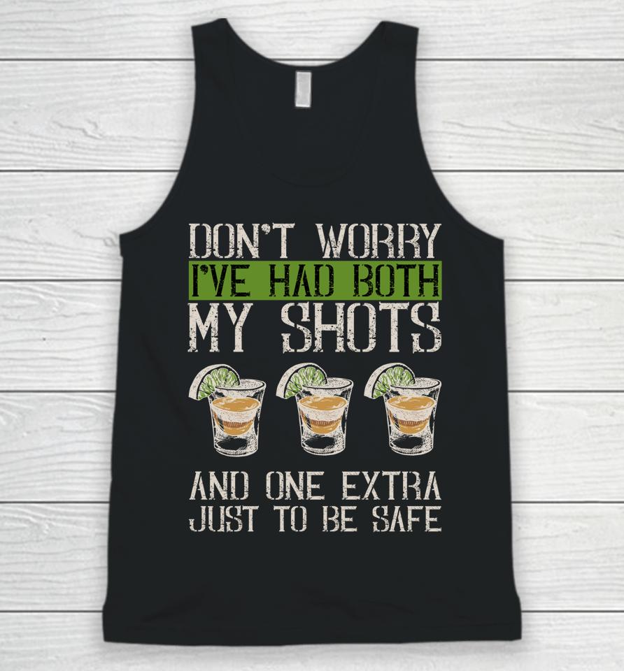 Don't Worry I've Had Both My Shots &Amp; 1 Extra Just To Be Safe Unisex Tank Top
