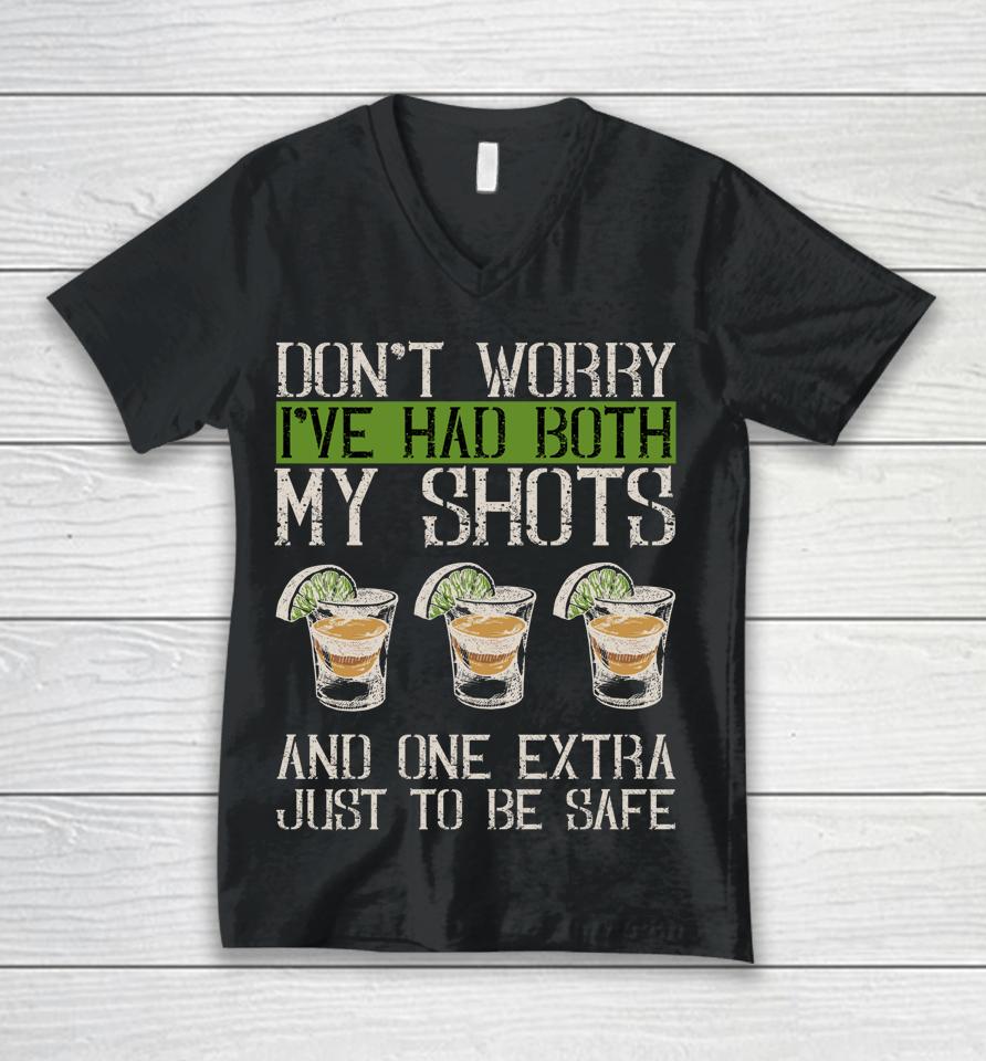 Don't Worry I've Had Both My Shots &Amp; 1 Extra Just To Be Safe Unisex V-Neck T-Shirt