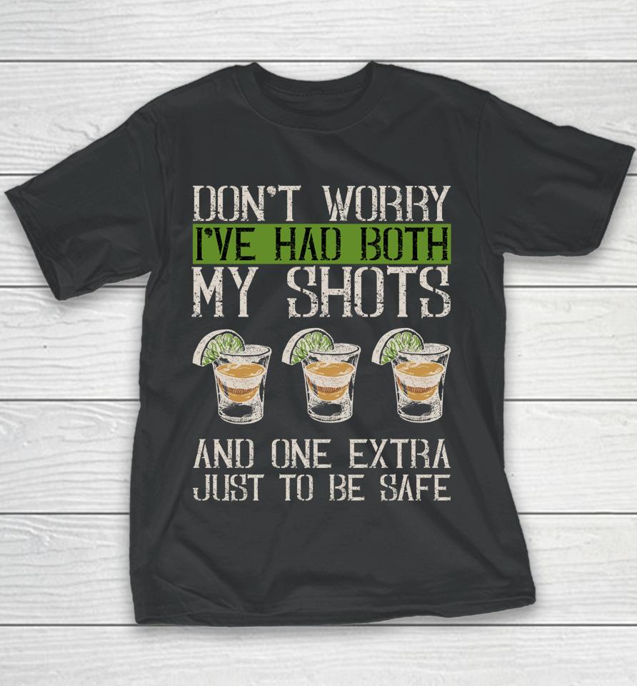 Don't Worry I've Had Both My Shots &Amp; 1 Extra Just To Be Safe Youth T-Shirt