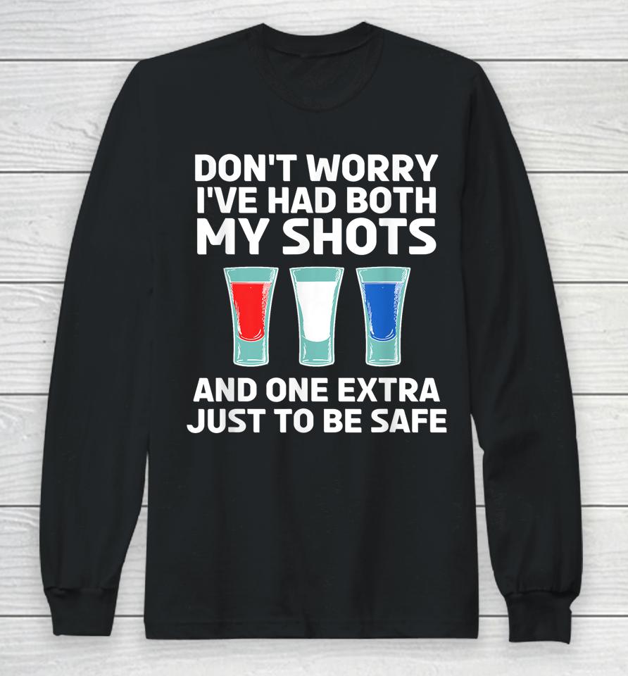 Don't Worry I've Had Both My Shots 4Th Of July Long Sleeve T-Shirt