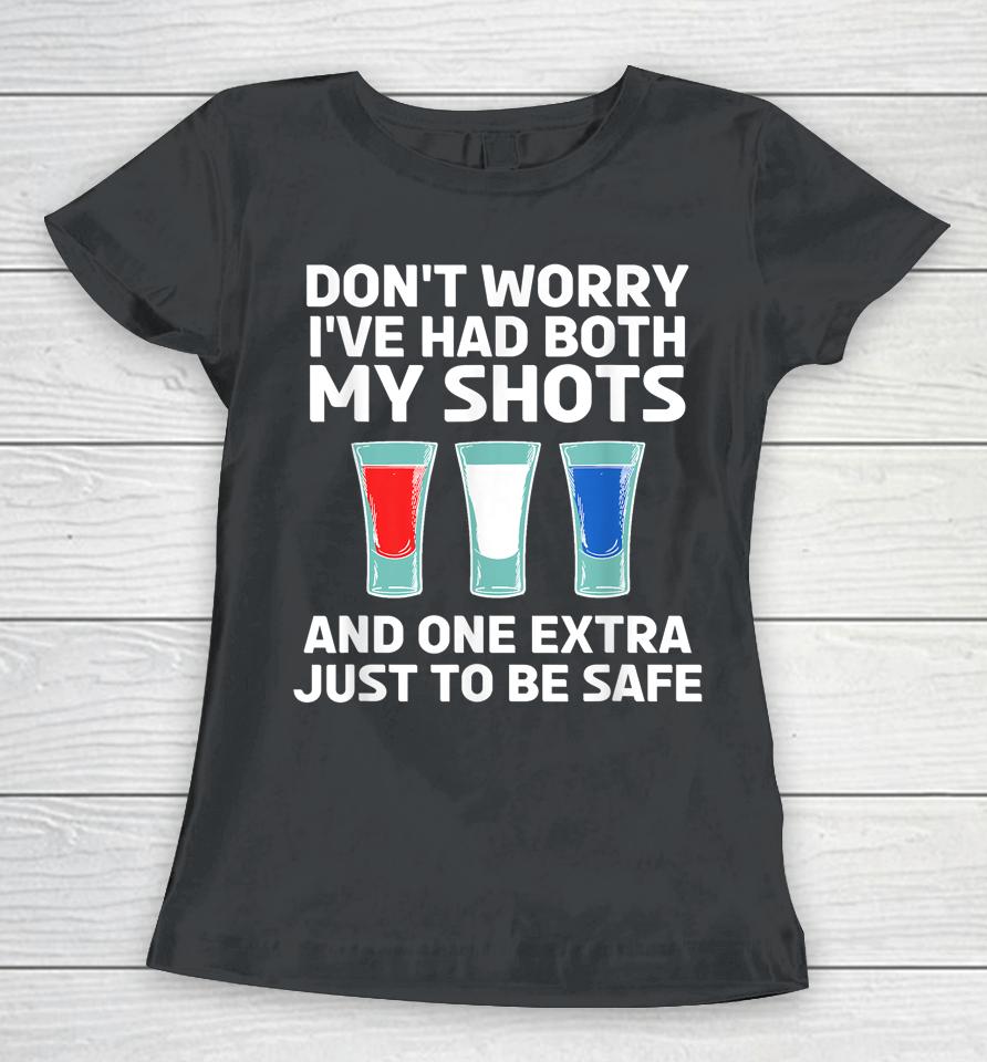 Don't Worry I've Had Both My Shots 4Th Of July Women T-Shirt