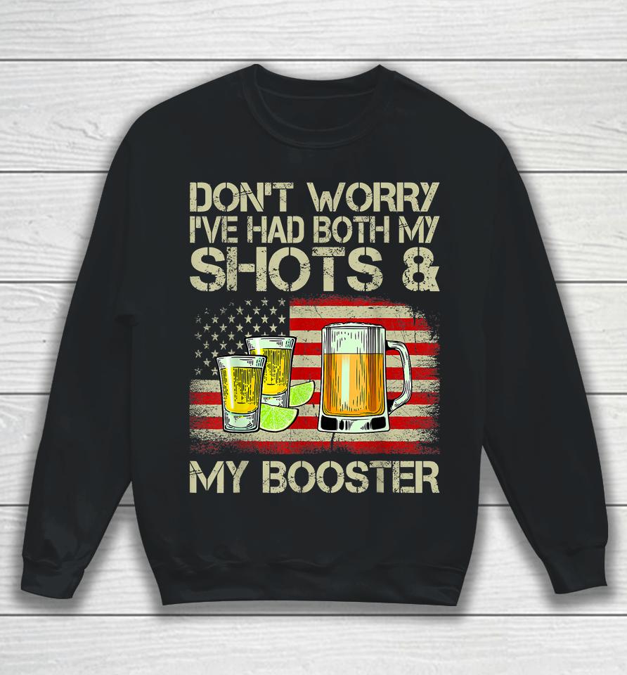 Don't Worry I've Had Both My Shots And Booster Funny Vaccine Sweatshirt