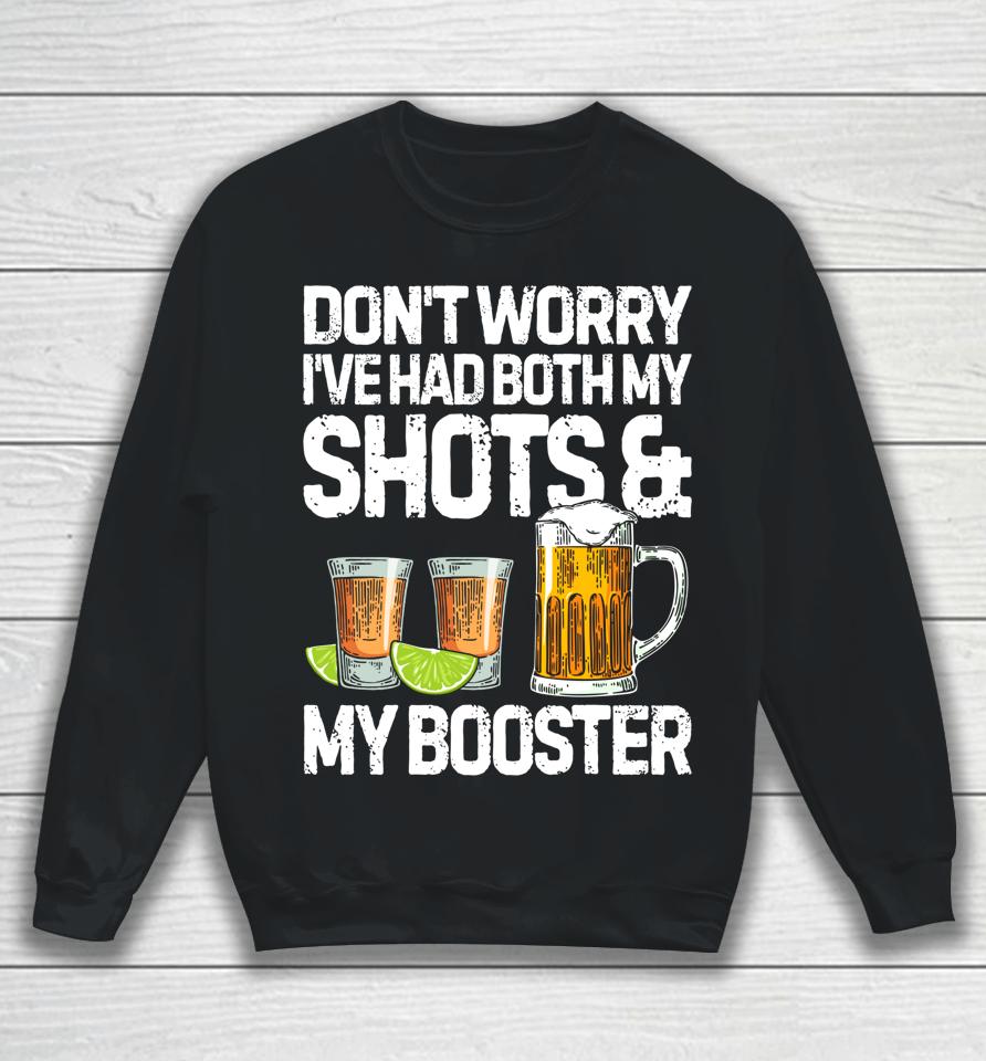 Don't Worry I've Had Both My Shots And Booster Funny Vaccine Sweatshirt