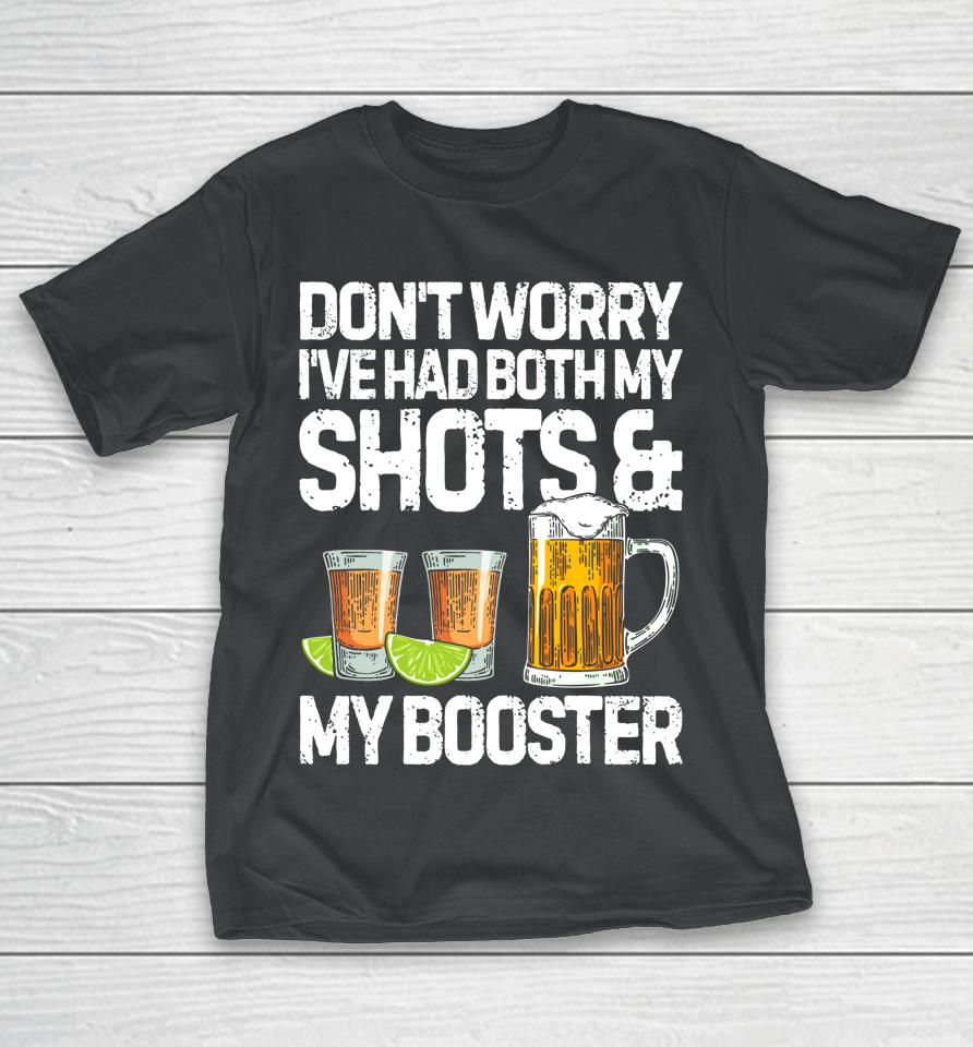 Don't Worry I've Had Both My Shots And Booster Funny Vaccine T-Shirt