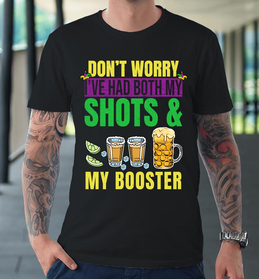 Don't Worry I've Had Both My Shots And Booster Mardi Gras Premium T-Shirt