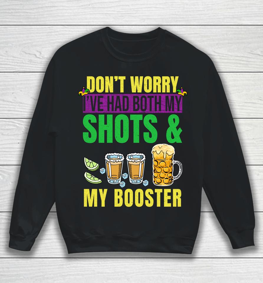 Don't Worry I've Had Both My Shots And Booster Mardi Gras Sweatshirt