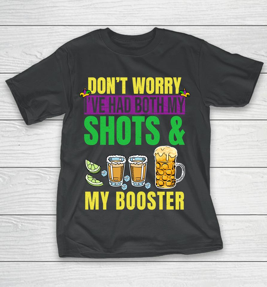 Don't Worry I've Had Both My Shots And Booster Mardi Gras T-Shirt