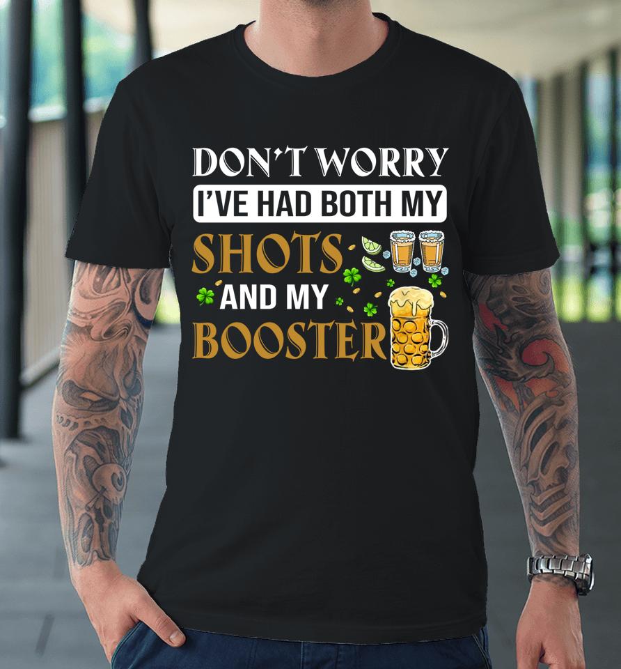 Don't Worry I've Had Both My Shots And Booster Shamrock Premium T-Shirt