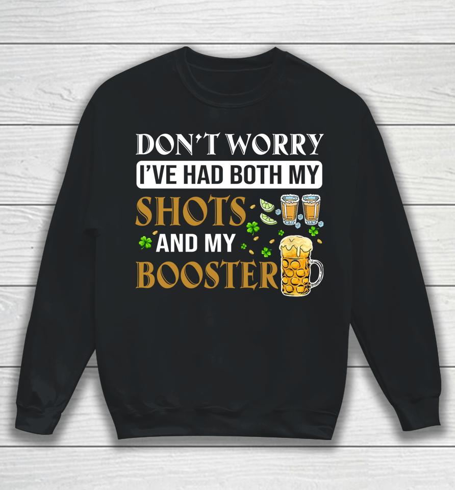 Don't Worry I've Had Both My Shots And Booster Shamrock Sweatshirt