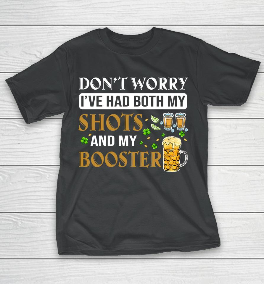 Don't Worry I've Had Both My Shots And Booster Shamrock T-Shirt