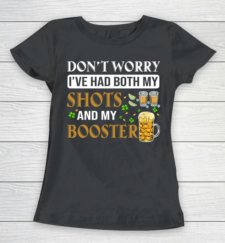 Don't Worry I've Had Both My Shots And Booster Shamrock Women T-Shirt