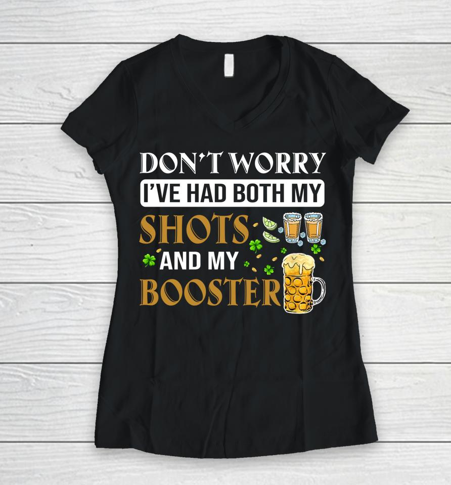 Don't Worry I've Had Both My Shots And Booster Shamrock Women V-Neck T-Shirt