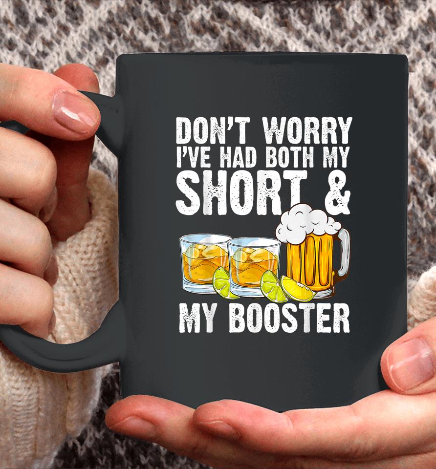 Don't Worry I've Had Both My Shots And Booster Coffee Mug