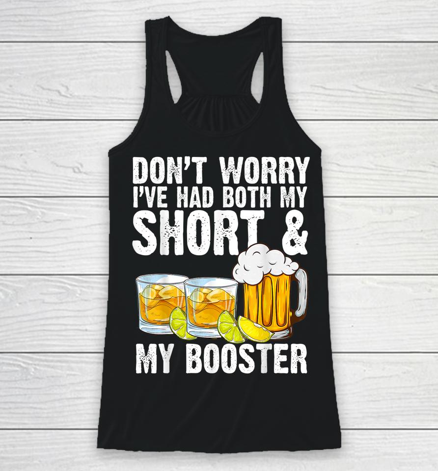 Don't Worry I've Had Both My Shots And Booster Racerback Tank