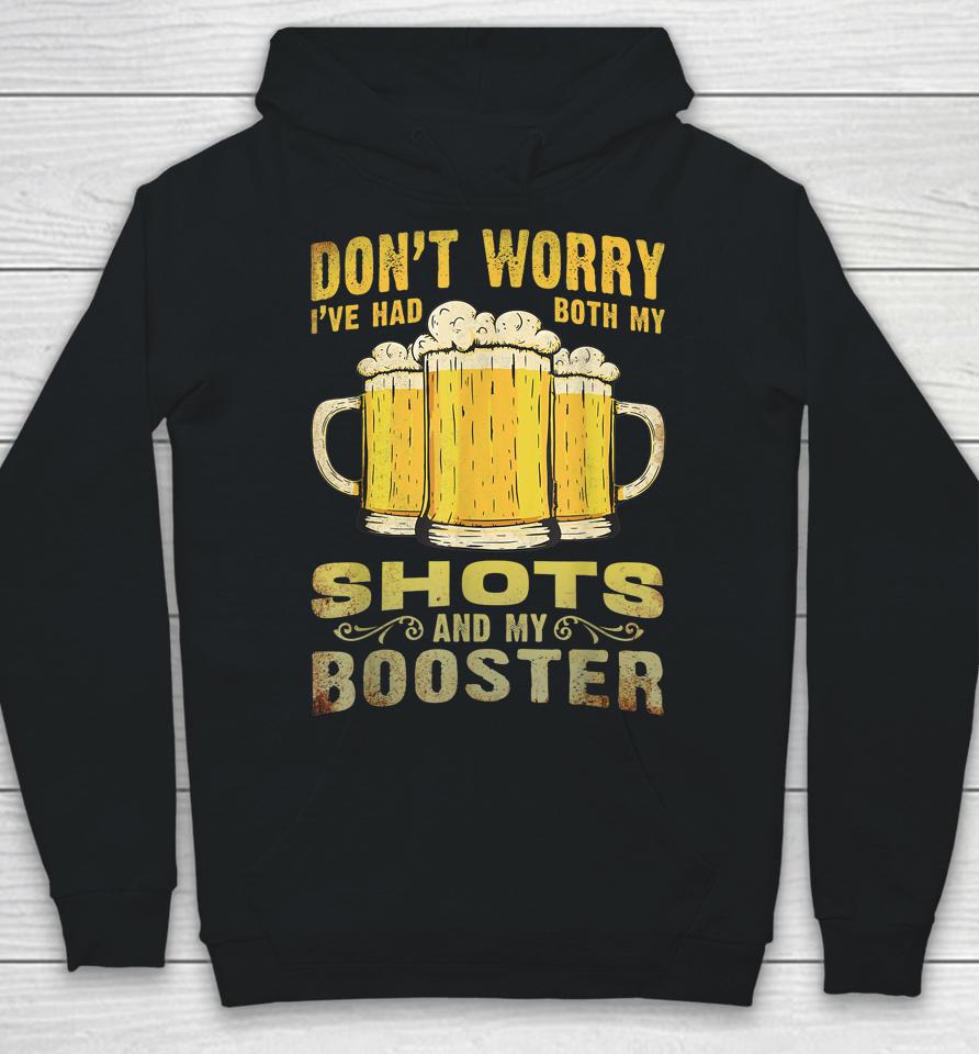 Don't Worry I've Had Both My Shots And Booster Hoodie