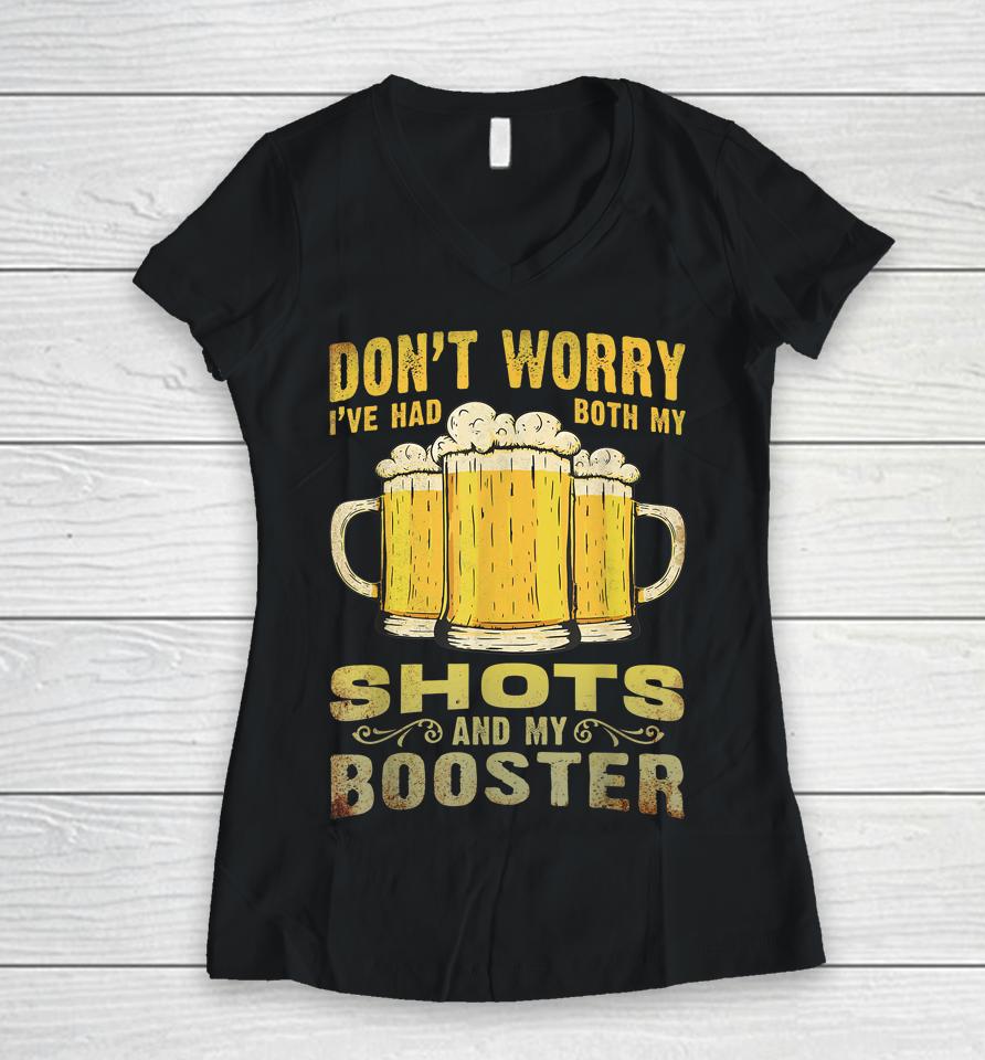 Don't Worry I've Had Both My Shots And Booster Women V-Neck T-Shirt