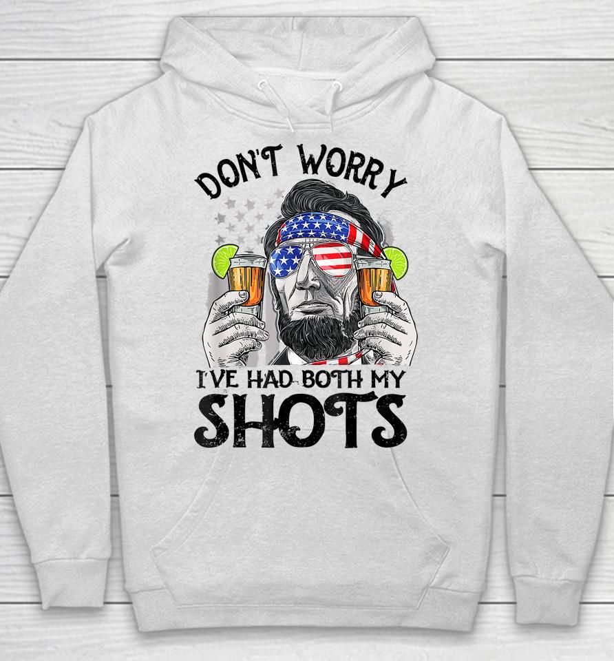 Don't Worry I've Had Both My Shots Tequila Abraham Drinkin Hoodie