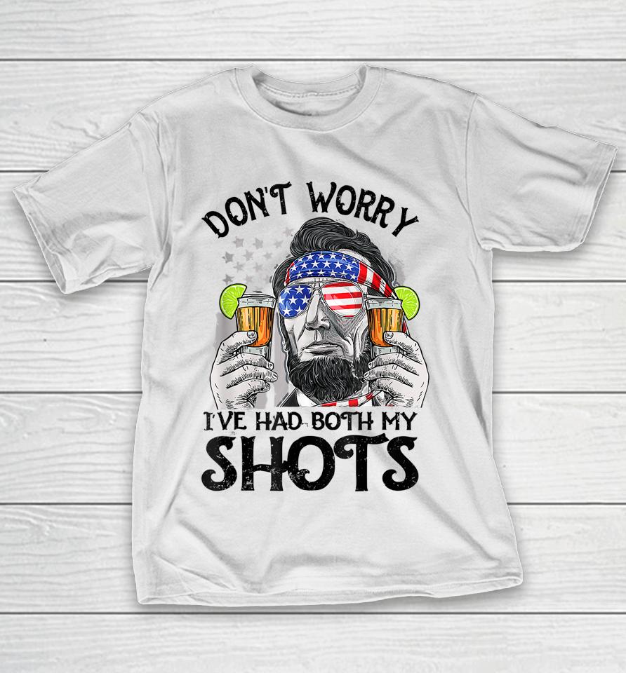 Don't Worry I've Had Both My Shots Tequila Abraham Drinkin T-Shirt