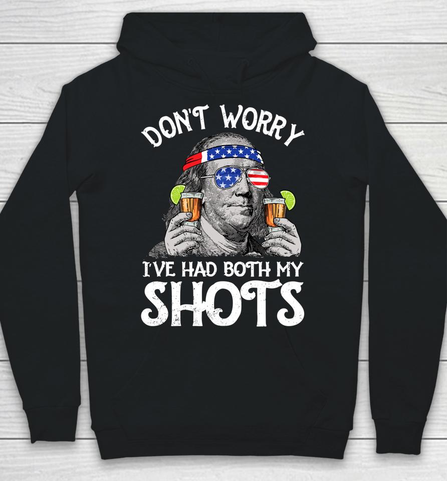 Don't Worry I've Had Both My Shots Tequila Ben Drankin Hoodie